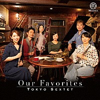 東京六人組「 Ｏｕｒ　Ｆａｖｏｒｉｔｅｓ」