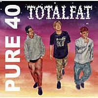 ＴＯＴＡＬＦＡＴ「 ＰＵＲＥ　４０」