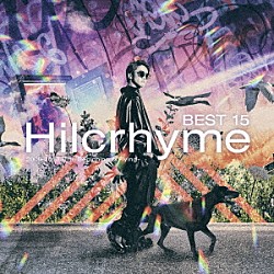 Ｈｉｌｃｒｈｙｍｅ「ＢＥＳＴ　１５　２００９－２０１３　－Ｔｈｅ　Ｂｅｇｉｎｎｉｎｇ　＆　Ｆｌｙｉｎｇ－」