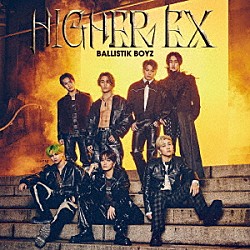 ＢＡＬＬＩＳＴＩＫ　ＢＯＹＺ　ｆｒｏｍ　ＥＸＩＬＥ　ＴＲＩＢＥ「ＨＩＧＨＥＲ　ＥＸ」