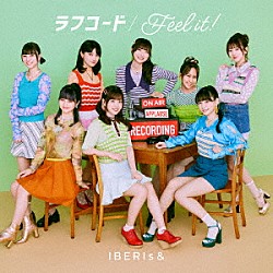 ＩＢＥＲＩｓ＆「ラフコード／Ｆｅｅｌ　ｉｔ！」