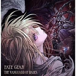 ＦＡＴＥ　ＧＥＡＲ「Ｔｈｅ　Ｖａｎｇｕａｒｄ　Ｏｆ　Ｈａｄｅｓ」