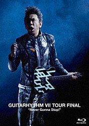 布袋寅泰「ＧＵＩＴＡＲＨＹＴＨＭ　Ⅶ　ＴＯＵＲ　ＦＩＮＡＬ　“Ｎｅｖｅｒ　Ｇｏｎｎａ　Ｓｔｏｐ！”」