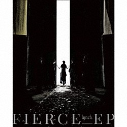 ｌｙｎｃｈ．「ＦＩＥＲＣＥ－ＥＰ」