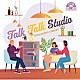 （ＢＧＭ）「ＮＴＶＭ　Ｍｕｓｉｃ　Ｌｉｂｒａｒｙ　Ｔａｌｋ　Ｔａｌｋ　Ｓｔｕｄｉｏ」