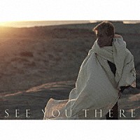 木村拓哉「 ＳＥＥ　ＹＯＵ　ＴＨＥＲＥ」