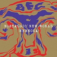 レベッカ「 ＮＯＳＴＡＬＧＩＣ　ＮＥＷ　ＷＯＲＬＤ」