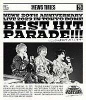 ＮＥＷＳ「 ＮＥＷＳ　２０ｔｈ　Ａｎｎｉｖｅｒｓａｒｙ　ＬＩＶＥ　２０２３　ｉｎ　ＴＯＫＹＯ　ＤＯＭＥ　ＢＥＳＴ　ＨＩＴ　ＰＡＲＡＤＥ！！！～シングル全部やっちゃいます～」