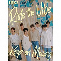 ＮＥＸＺ「 Ｒｉｄｅ　ｔｈｅ　Ｖｉｂｅ　（Ｊａｐａｎｅｓｅ　Ｖｅｒ．）　／　Ｋｅｅｐ　ｏｎ　Ｍｏｖｉｎｇ」