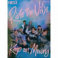 ＮＥＸＺ「 Ｒｉｄｅ　ｔｈｅ　Ｖｉｂｅ　（Ｊａｐａｎｅｓｅ　Ｖｅｒ．）　／　Ｋｅｅｐ　ｏｎ　Ｍｏｖｉｎｇ」