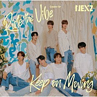 ＮＥＸＺ「 Ｒｉｄｅ　ｔｈｅ　Ｖｉｂｅ　（Ｊａｐａｎｅｓｅ　Ｖｅｒ．）　／　Ｋｅｅｐ　ｏｎ　Ｍｏｖｉｎｇ」