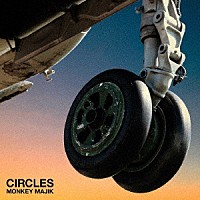 ＭＯＮＫＥＹ　ＭＡＪＩＫ「 ＣＩＲＣＬＥＳ」