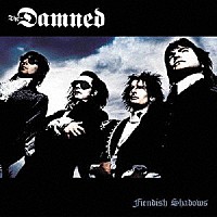 ＴＨＥ　ＤＡＭＮＥＤ「 ＦＩＥＮＤＩＳＨ　ＳＨＡＤＯＷＳ（９月下旬～１０月上旬発売予定）」