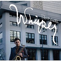 ＤＡＶＩＤ　ＮＥＧＲＥＴＥ「 ＷＨＩＳＰＥＲ」