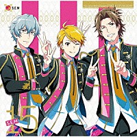 Ｓ．Ｅ．Ｍ「 ＴＨＥ　ＩＤＯＬＭ＠ＳＴＥＲ　ＳｉｄｅＭ　ＣＩＲＣＬＥ　ＯＦ　ＤＥＬＩＧＨＴ　１５　Ｓ．Ｅ．Ｍ」