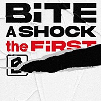 ＢｉＴＥ　Ａ　ＳＨＯＣＫ「 ＢｉＴＥ　Ａ　ＳＨＯＣＫ　ｔｈｅ　ＦｉＲＳＴ」