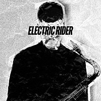 馬場智章「 ＥＬＥＣＴＲＩＣ　ＲＩＤＥＲ」