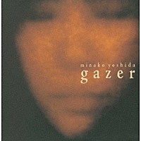 吉田美奈子「 ｇａｚｅｒ」