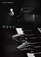 坂本龍一「 Ｒｙｕｉｃｈｉ　Ｓａｋａｍｏｔｏ　｜　Ｏｐｕｓ」