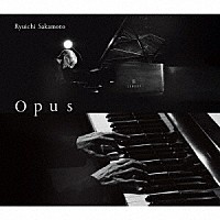 坂本龍一「 Ｏｐｕｓ」