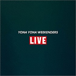 ＹＯＮＡ　ＹＯＮＡ　ＷＥＥＫＥＮＤＥＲＳ「ＬＩＶＥ」