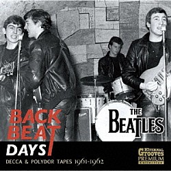 ＴＨＥ　ＢＥＡＴＬＥＳ「ＢＡＣＫＢＥＡＴ　ＤＡＹＳ　（ＤＥＣＣＡ　＆ＰＯＬＹＤＯＲ　ＴＡＰＥＳ　１９６１－１９６２）」