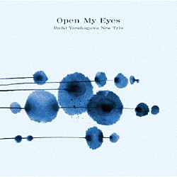 Ｄａｉｋｉ　Ｙａｓｕｋａｇａｗａ　Ｎｅｗ　Ｔｒｉｏ 安ヵ川大樹 市川空 塚田陽太「Ｏｐｅｎ　Ｍｙ　Ｅｙｅｓ」