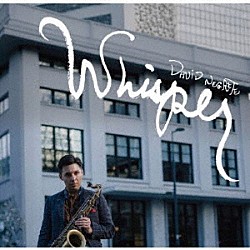 ＤＡＶＩＤ　ＮＥＧＲＥＴＥ デイビッド・ブライアント 小田桐和寛 中林薫平 ジェイムス・マコーレー 阿部大輔「ＷＨＩＳＰＥＲ」