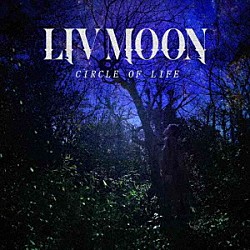 ＬＩＶ　ＭＯＯＮ「ＣＩＲＣＬＥ　ＯＦ　ＬＩＦＥ」