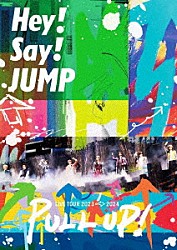 Ｈｅｙ！　Ｓａｙ！　ＪＵＭＰ「Ｈｅｙ！　Ｓａｙ！　ＪＵＭＰ　ＬＩＶＥ　ＴＯＵＲ　２０２３－２０２４　ＰＵＬＬ　ＵＰ！」