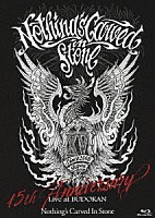 Ｎｏｔｈｉｎｇ’ｓ　Ｃａｒｖｅｄ　Ｉｎ　Ｓｔｏｎｅ「 Ｎｏｔｈｉｎｇ’ｓ　Ｃａｒｖｅｄ　Ｉｎ　Ｓｔｏｎｅ　１５ｔｈ　Ａｎｎｉｖｅｒｓａｒｙ　Ｌｉｖｅ　ａｔ　ＢＵＤＯＫＡＮ」