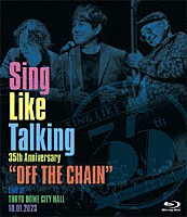 ＳＩＮＧ　ＬＩＫＥ　ＴＡＬＫＩＮＧ「 Ｓｉｎｇ　Ｌｉｋｅ　Ｔａｌｋｉｎｇ　３５ｔｈ　Ａｎｎｉｖｅｒｓａｒｙ　“ＯＦＦ　ＴＨＥ　ＣＨＡＩＮ”　Ｌｉｖｅ　ａｔ　ＴＯＫＹＯ　ＤＯＭＥ　ＣＩＴＹ　ＨＡＬＬ　１０．０１．２０２３」