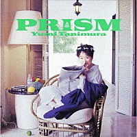 谷村有美「 ＰＲＩＳＭ　（２０２４　Ｒｅｍａｓｔｅｒ）」