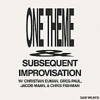 ＳＡＭ　ＷＩＬＫＥＳ「 ＯＮＥ　ＴＨＥＭＥ　＆　ＳＵＢＳＥＱＵＥＮＴ　ＩＭＰＲＯＶＩＳＡＴＩＯＮ」