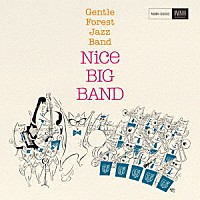 Ｇｅｎｔｌｅ　Ｆｏｒｅｓｔ　Ｊａｚｚ　Ｂａｎｄ「 Ｎｉｃｅ　ＢＩＧ　ＢＡＮＤ」