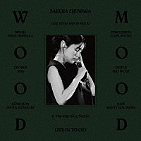 藤原さくら「 Ｓａｋｕｒａ　Ｆｕｊｉｗａｒａ　Ｔｏｕｒ　２０２４　ｗｏｏｄ　ｍｏｏｄ　Ｌｉｖｅ　ａｔ　ＮＨＫ　Ｈａｌｌ」