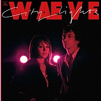 ＴＨＥ　ＷＡＥＶＥ「 ＣＩＴＹ　ＬＩＧＨＴＳ（１０月下旬～１１月上旬発売予定）」