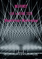 ＢＥ：ＦＩＲＳＴ「 ＢＥ：ＦＩＲＳＴ　ＬＩＶＥ　ｉｎ　ＤＯＭＥ　２０２４　“Ｍａｉｎｓｔｒｅａｍ－Ｍａｓｔｅｒｐｌａｎ”」