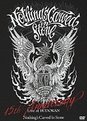 Ｎｏｔｈｉｎｇ’ｓ　Ｃａｒｖｅｄ　Ｉｎ　Ｓｔｏｎｅ「Ｎｏｔｈｉｎｇ’ｓ　Ｃａｒｖｅｄ　Ｉｎ　Ｓｔｏｎｅ　１５ｔｈ　Ａｎｎｉｖｅｒｓａｒｙ　Ｌｉｖｅ　ａｔ　ＢＵＤＯＫＡＮ」