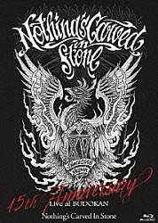 Ｎｏｔｈｉｎｇ’ｓ　Ｃａｒｖｅｄ　Ｉｎ　Ｓｔｏｎｅ「Ｎｏｔｈｉｎｇ’ｓ　Ｃａｒｖｅｄ　Ｉｎ　Ｓｔｏｎｅ　１５ｔｈ　Ａｎｎｉｖｅｒｓａｒｙ　Ｌｉｖｅ　ａｔ　ＢＵＤＯＫＡＮ」