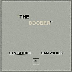 Ｓａｍ　Ｇｅｎｄｅｌ　＆　Ｓａｍ　Ｗｉｌｋｅｓ「ＴＨＥ　ＤＯＯＢＥＲ」