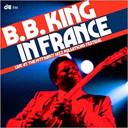 Ｂ．Ｂ．Ｋｉｎｇ「Ｉｎ　Ｆｒａｎｃｅ：Ｌｉｖｅ　ａｔ　ｔｈｅ　Ｎａｎｃｙ　Ｊａｚｚ　Ｐｕｌｓａｔｉｏｎｓ　Ｆｅｓｔｉｖａｌ　（１９７７）」