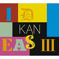 ＫＡＮ「ＩＤＥＡＳ　Ⅲ　～ｔｈｅ　ｖｅｒｙ　ｂｅｓｔ　ｏｆ　ＫＡＮ～」