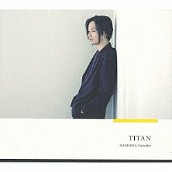 ＫＡＳＨＩＷＡ　Ｄａｉｓｕｋｅ「Ｔｉｔａｎ」