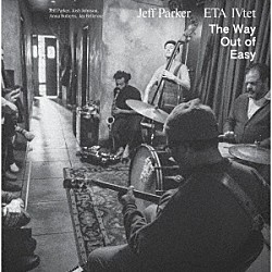 Ｊｅｆｆ　Ｐａｒｋｅｒ，ＥＴＡ　ＩＶｔｅｔ Ａｎｎａ　Ｂｕｔｔｅｒｓｓ Ｊａｙ　Ｂｅｌｌｅｒｏｓｅ Ｊｏｓｈ　Ｊｏｈｎｓｏｎ「Ｔｈｅ　Ｗａｙ　Ｏｕｔ　ｏｆ　Ｅａｓｙ」