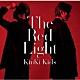 ＫｉｎＫｉ　Ｋｉｄｓ「Ｔｈｅ　Ｒｅｄ　Ｌｉｇｈｔ」