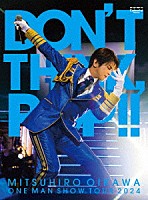 及川光博「 及川光博ワンマンショーツアー２０２４　ＤＯＮ’Ｔ　ＴＨＩＮＫ，ＰＯＰ！！」