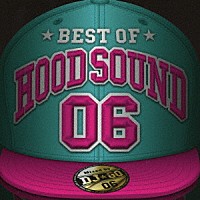 （Ｖ．Ａ．）「 ＢＥＳＴ　ＯＦ　ＨＯＯＤ　ＳＯＵＮＤ　０６　Ｍｉｘｅｄ　ｂｙ　ＤＪ☆ＧＯ」