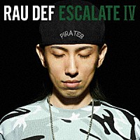 ＲＡＵ　ＤＥＦ「 ＥＳＣＡＬＡＴＥ　Ⅳ」