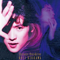 吉川晃司「 Ｓｈｙｎｅｓｓ　Ｏｖｅｒｄｒｉｖｅ」